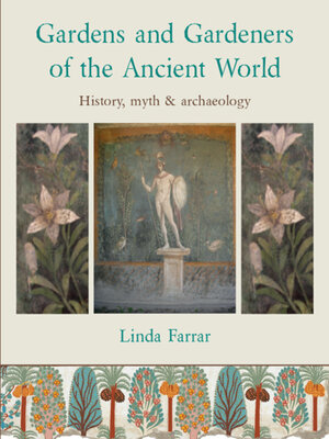Gardens and Gardeners of the Ancient World - ebook